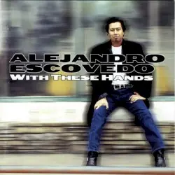 With These Hands by Alejandro Escovedo