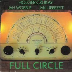 Full Circle by Holger Czukay, Jah Wobble & Jaki Liebezeit