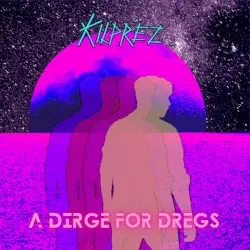 A Dirge for Dregs by Kilpréz
