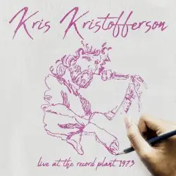 Kris Kristofferson & Friends: Live at the Record Plant 1973 by Kris Kristofferson