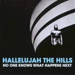 No One Knows What Happens Next by Hallelujah the Hills