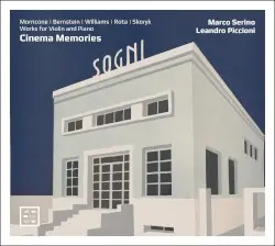 Cinema Memories: Works for Violin and Piano by Morricone, Williams, Bernstein, Rota, Skoryk; Marco Serino, Leandro Piccioni