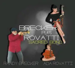 Sacred Bond - Brecker Plays Rovatti by Randy Brecker, Ada Rovatti