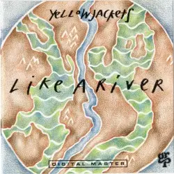 Like a River by Yellowjackets