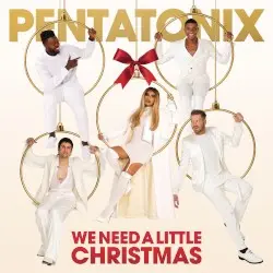 We Need a Little Christmas by Pentatonix