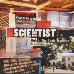 Dub in the Roots Tradition by Scientist