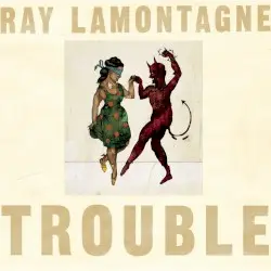 Trouble by Ray LaMontagne