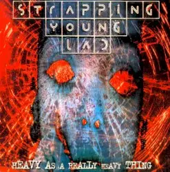 Heavy as a Really Heavy Thing by Strapping Young Lad