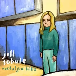 Nostalgia Kills by Jill Sobule