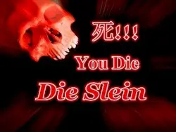 You Die by Die Slein