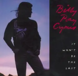 It Won't Be the Last by Billy Ray Cyrus