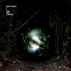 A Long Time Listening by Agent Fresco