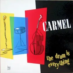 The Drum Is Everything by Carmel