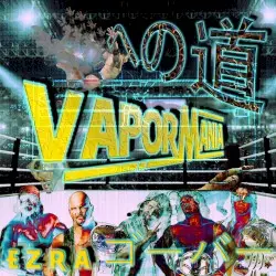 V A P O R M A N I A by E Z R A ゴーバー
