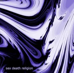 Sex Death Religion by Sex Death Religion