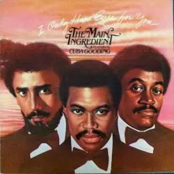 I Only Have Eyes for You by The Main Ingredient featuring Cuba Gooding