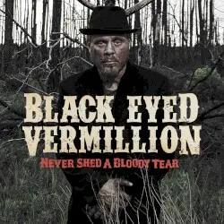 Never Shed a Bloody Tear by Black Eyed Vermillion