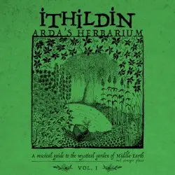 Arda’s Herbarium: A Musical Guide to the Mystical Garden of Middle‐Earth and Stranger Places – Vol. I by Ithildin