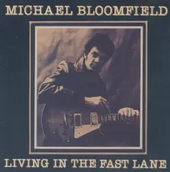 Living in the Fast Lane by Mike Bloomfield