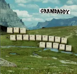 The Sophtware Slump by Grandaddy
