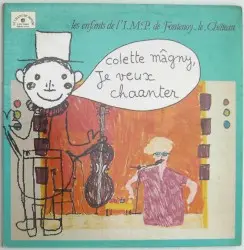 Colette Mâgny, je veux chaanter by Colette Magny et Les Enfants de l'I.M.P. de Fontenoy-le-Château