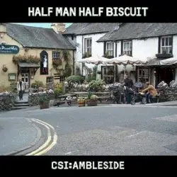 CSI: Ambleside by Half Man Half Biscuit