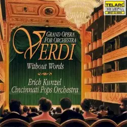 Verdi Without Words: Grand Opera for Orchestra by Verdi; Cincinnati Pops Orchestra, Erich Kunzel
