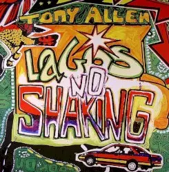 Lagos No Shaking by Tony Allen