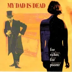 For Richer, For Poorer by My Dad Is Dead