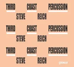 Steve Reich by Steve Reich; Third Coast Percussion