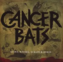 Bears, Mayors, Scraps & Bones by Cancer Bats