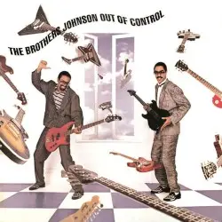 Out of Control by The Brothers Johnson
