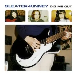 Dig Me Out by Sleater‐Kinney