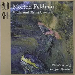 Violin and String Quartet by Morton Feldman; Christina Fong, Rangzen Quartet