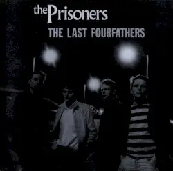 The Last Fourfathers by The Prisoners