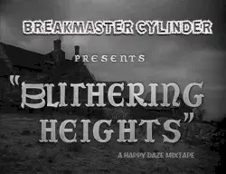 BMC Presents: Blithering Heights by Breakmaster Cylinder
