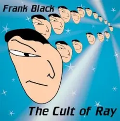 The Cult of Ray by Frank Black