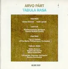 Tabula Rasa by Arvo Pärt; Gidon Kremer, Keith Jarrett, Staatsorchester Stuttgart, Dennis Russell Davies, The 12 Cellists of the Berlin Philharmonic Orchestra, Tatjana Grindenko, Alfred Schnittke, Lithuanian Chamber Orchestra, Saulius Sondeckis