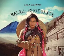 Balas y chocolate by Lila Downs