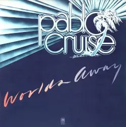Worlds Away by Pablo Cruise