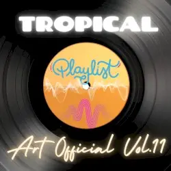 Art Official Tropical Playlist Vol 11 by Lugo