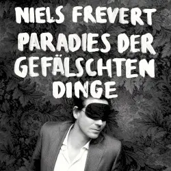 Paradies der gefälschten Dinge by Niels Frevert