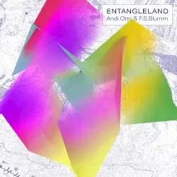 Entangleland by Andi Otto & F.S. Blumm