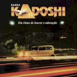 Em Ritmo de Louvor e Adoração by Banda Kadoshi