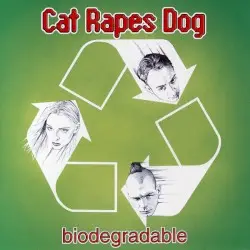 Biodegradable by Cat Rapes Dog