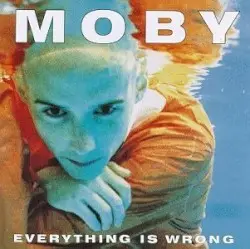 Everything Is Wrong by Moby