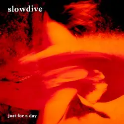 Just for a Day by Slowdive