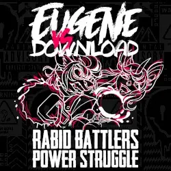 RABID BATTLERS POWER STRUGGLE by EUGENE vs. DOWNLOAD