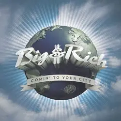 Comin' to Your City by Big & Rich