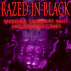 Shrieks, Laments and Anguished Cries by Razed in Black